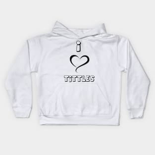 i love tittles Kids Hoodie